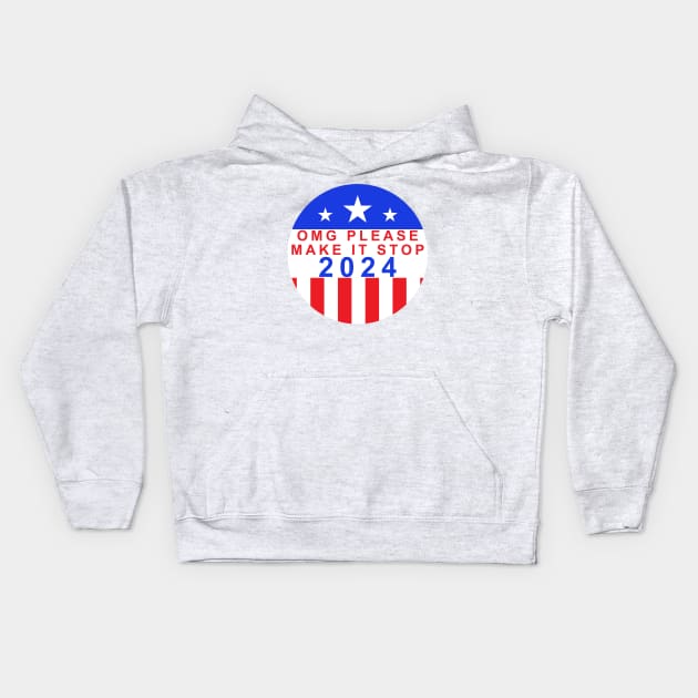 Election Year 2024 Shirt - Bold "OMG Please Make It Stop!" Statement Tee - Political Humor Apparel - Unique Voter Gift Kids Hoodie by TeeGeek Boutique